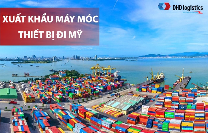 Vận chuyển máy móc thiết bị xuất khẩu đi Mỹ