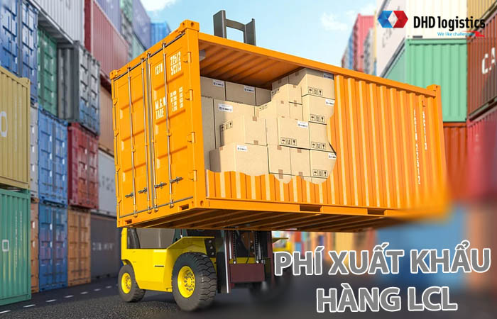 Các khoản phí xuất khẩu hàng LCL