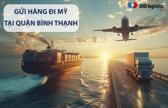 Gửi hàng đi Mỹ tại Quận Bình Thạnh uy tín